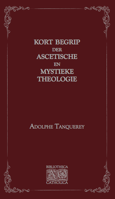 Tanquerey, Kort begrip der ascetische en mystieke theologie