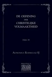 Rodriguez, Oefening der Christelijke volmaaktheid, III