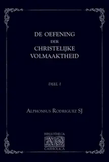 Rodriguez, Oefening der Christelijke volmaaktheid, I