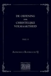 Rodriguez, Oefening der Christelijke volmaaktheid, II